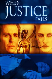 When Justice Fails When Justice Fails