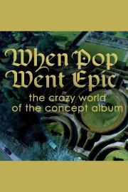When Pop Went Epic: The Crazy World of the Concept Album