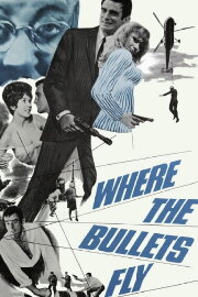 Where the Bullets Fly Where the Bullets Fly