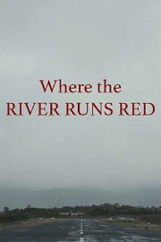 Where the River Runs Red