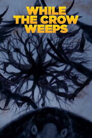 While The Crow Weeps While The Crow Weeps