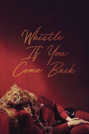 Whistle If You Come Back Whistle If You Come Back