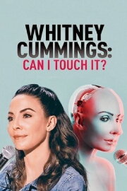 Whitney Cummings: Can I Touch It?