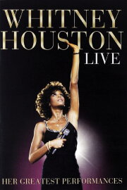 Whitney Houston Live: Her Greatest Performances Whitney Houston Live: Her Greatest Performances
