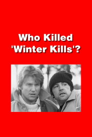 Who Killed 'Winter Kills'? Who Killed 'Winter Kills'?