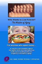 Who Wants to Live Forever? The Wisdom of Aging. Who Wants to Live Forever? The Wisdom of Aging.
