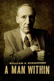 William S. Burroughs: A Man Within William S. Burroughs: A Man Within