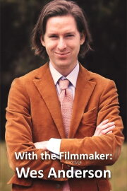 With the Filmmaker: Wes Anderson With the Filmmaker: Wes Anderson