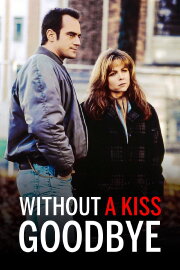 Without a Kiss Goodbye Without a Kiss Goodbye