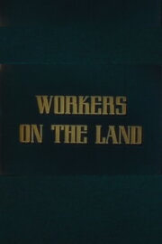 Workers on the Land Workers on the Land