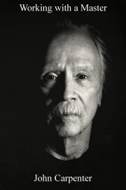 Working with a Master: John Carpenter Working with a Master: John Carpenter