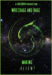 Wreckage and Rage: Making 'Alien³' Wreckage and Rage: Making 'Alien³'