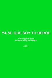 Ya Se Que Soy Tu Héroe Ya Se Que Soy Tu Héroe