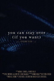 You Can Stay Over (If You Want)
