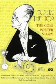 You're the Top: The Cole Porter Story You're the Top: The Cole Porter Story