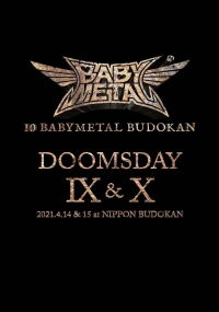 10 BABYMETAL BUDOKAN - DOOMSDAY IX & X (2021)
