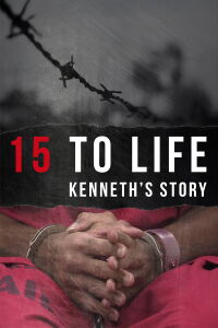 15 to Life: Kenneth's Story (2014)