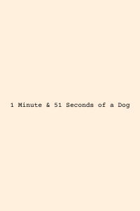 1:51 of a Dog (2024)