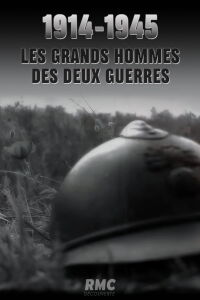 1914-1945 : Les grands hommes des deux guerres (2018)