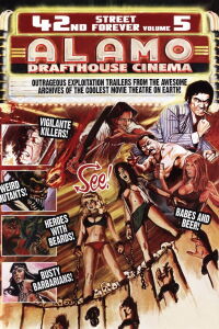 42nd Street Forever, Volume 5: Alamo Drafthouse Cinema (2009)