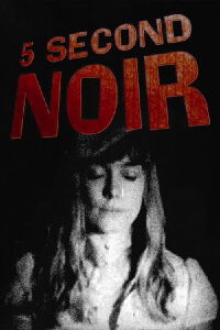 5 Second Noir (2012)