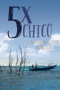 5 Times Chico: The San Francisco River and His People (2019)