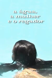 A Água, a Mulher e o Regador (2005)