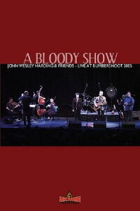 A Bloody Show: John Wesley Harding & Friends Live at Bumbershoot 2005 (2005)