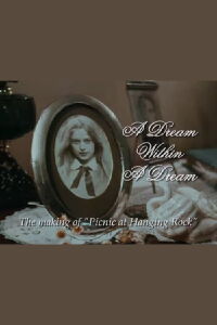 A Dream Within a Dream: The Making of 'Picnic at Hanging Rock' (2004)