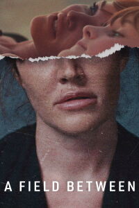A Field Between (2017)