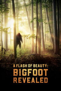 A Flash of Beauty: Bigfoot Revealed (2022)