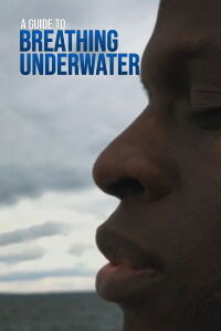 A Guide to Breathing Underwater (2018)