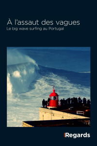 À l'assaut des vagues: Le big wave surfing au Portugal (2018)