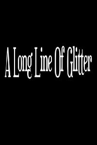 A Long Line of Glitter (2017)