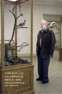 A Pigeon Sat on a Branch Reflecting on Existence (2014)
