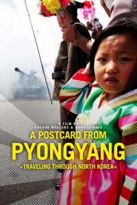 A Postcard from Pyongyang - Traveling through North Korea (2019)