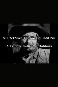 A Stuntman for All Seasons: A Tribute to Bennie Dobbins (2004)