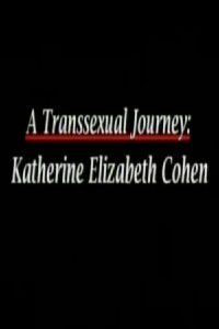 A Transsexual Journey: Katherine Elizabeth Cohen (1995)