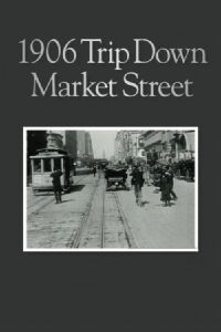 A Trip Down Market St. before the Fire (1906)