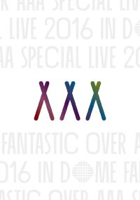 AAA Special Live 2016 in Dome -Fantastic Over- (2017)