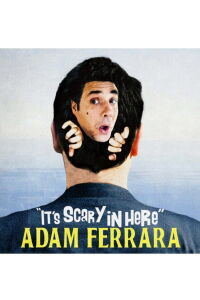 Adam Ferrara: It's Scary in Here (2020)