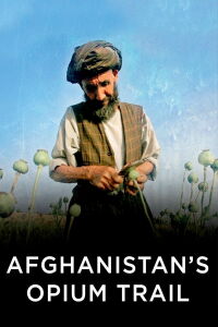 Afghanistan's Opium Trail (2007)