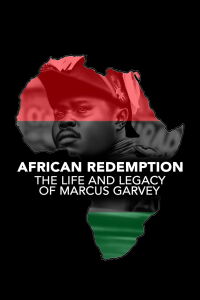 African Redemption: The Life and Legacy of Marcus Garvey (2022)