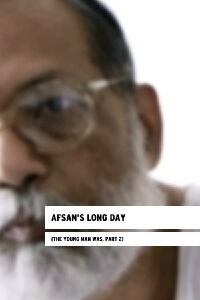 Afsan’s Long Day (The Young Man Was, Part 2) (2014)