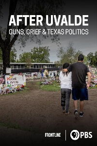 After Uvalde: Guns, Grief & Texas Politics (2023)