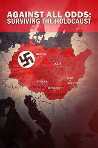 Against All Odds: Surviving the Holocaust (2022)