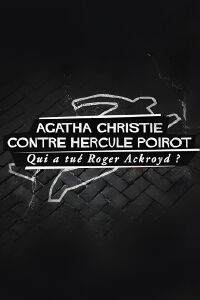 Agatha Christie contre Hercule Poirot : Qui a tué Roger Ackroyd ? (2017)
