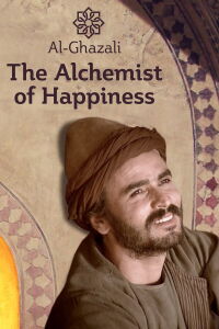 Al-Ghazali, L'alchimiste du bonheur (2004)