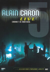Alain Caron Live: Cabaret de Montreal (2006)