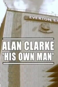 Alan Clarke: His Own Man (2000)